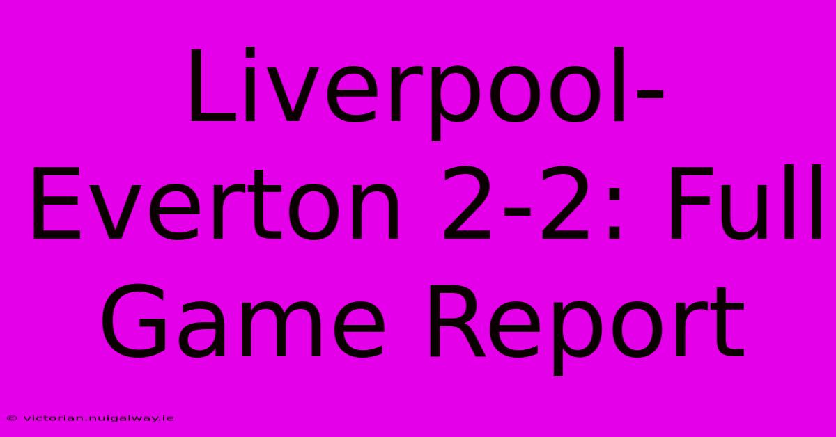 Liverpool-Everton 2-2: Full Game Report