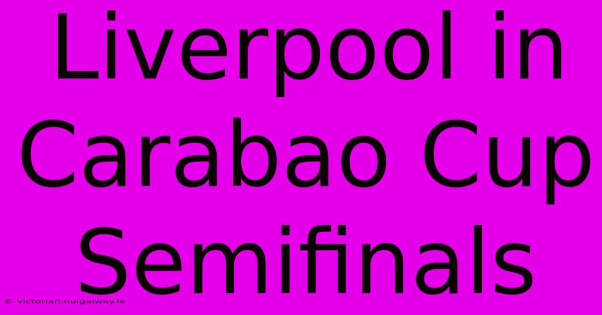 Liverpool In Carabao Cup Semifinals