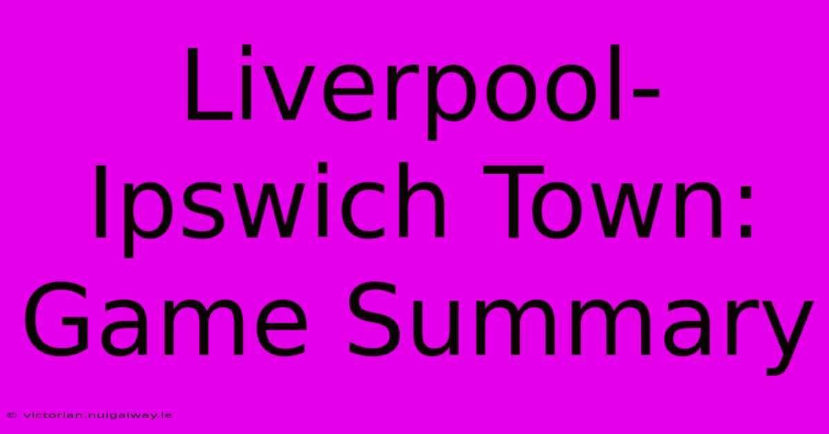 Liverpool-Ipswich Town: Game Summary