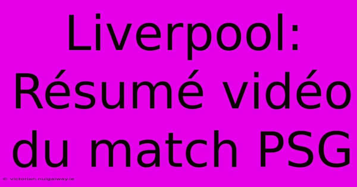 Liverpool: Résumé Vidéo Du Match PSG