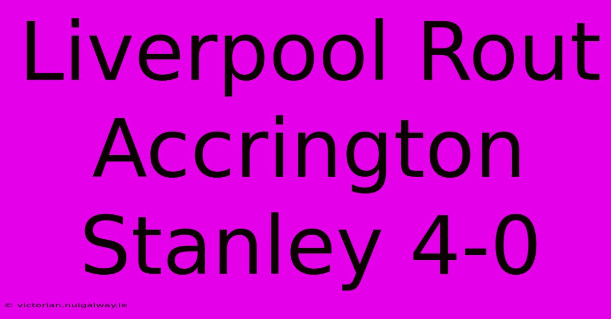 Liverpool Rout Accrington Stanley 4-0