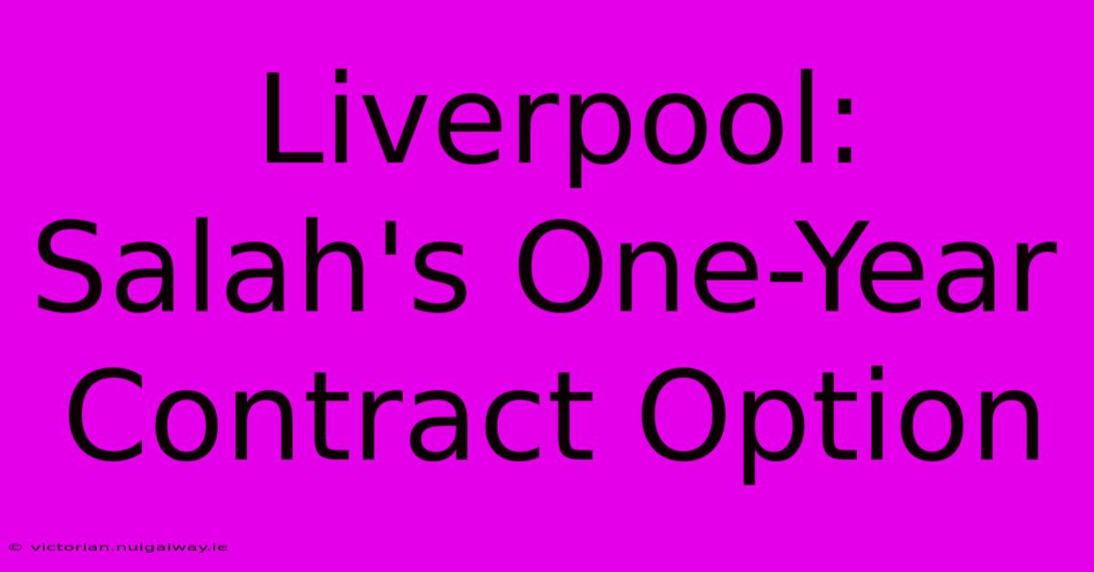 Liverpool: Salah's One-Year Contract Option