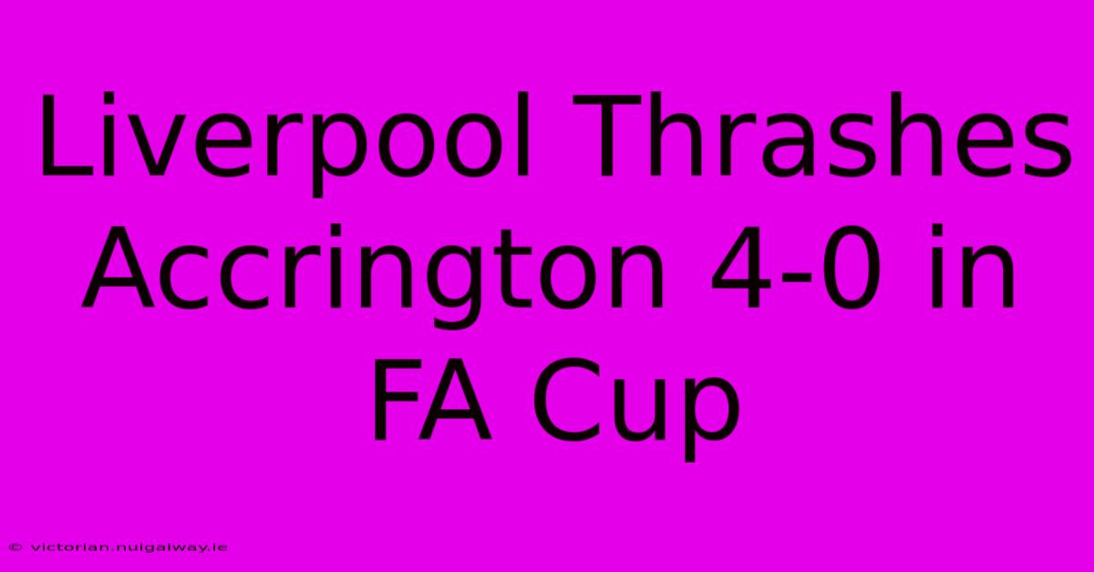 Liverpool Thrashes Accrington 4-0 In FA Cup