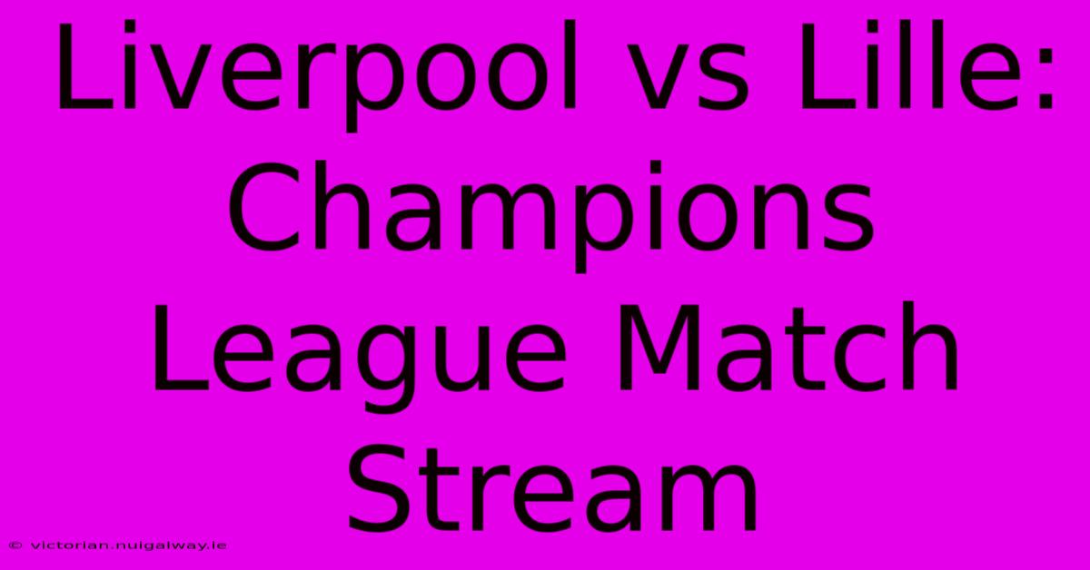 Liverpool Vs Lille: Champions League Match Stream