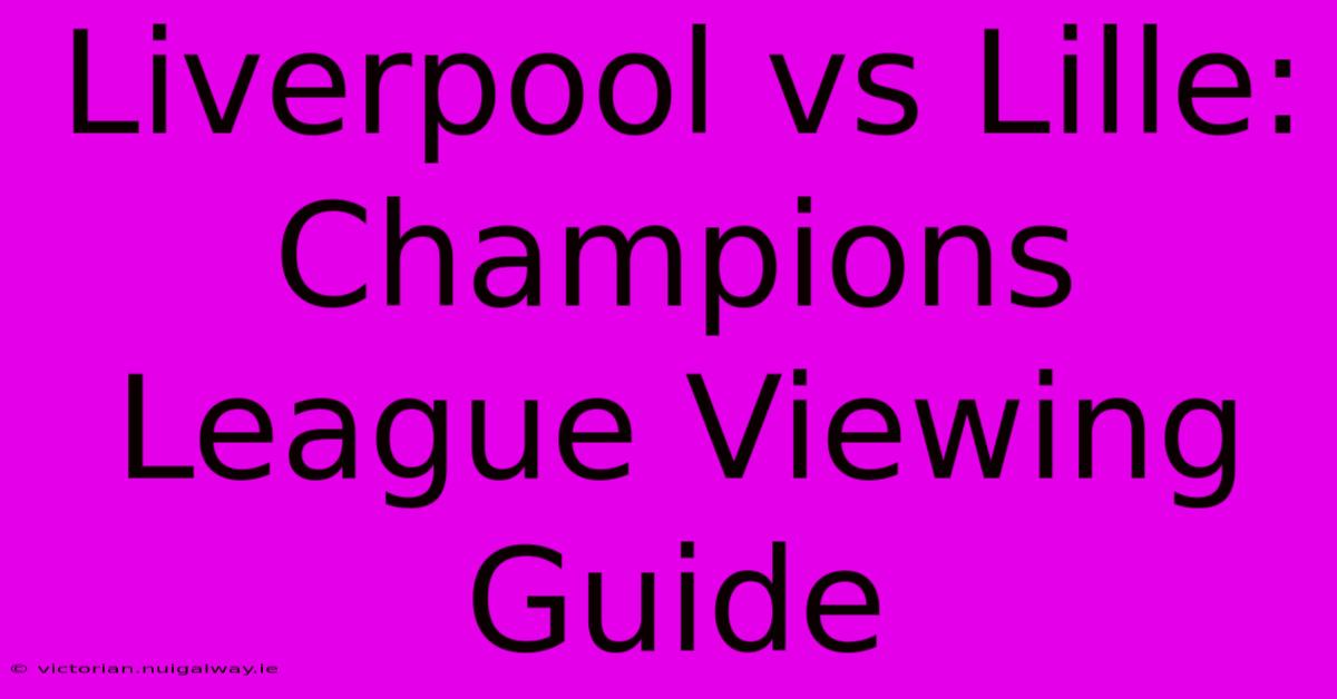 Liverpool Vs Lille: Champions League Viewing Guide