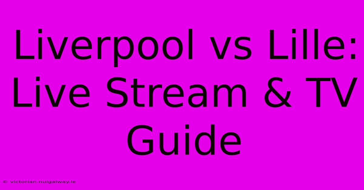 Liverpool Vs Lille: Live Stream & TV Guide