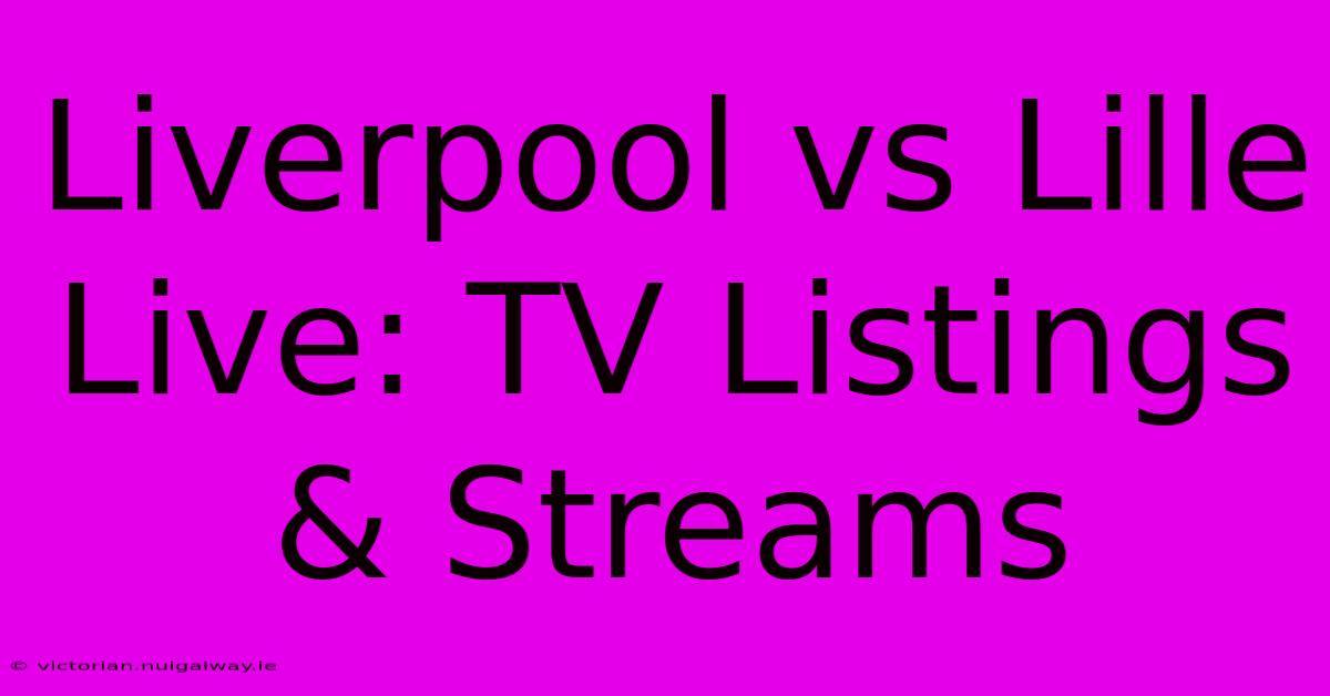 Liverpool Vs Lille Live: TV Listings & Streams