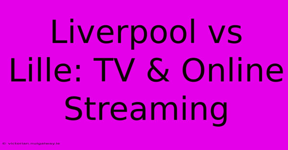 Liverpool Vs Lille: TV & Online Streaming