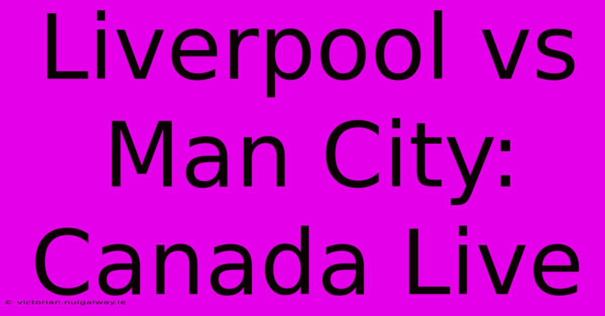 Liverpool Vs Man City: Canada Live