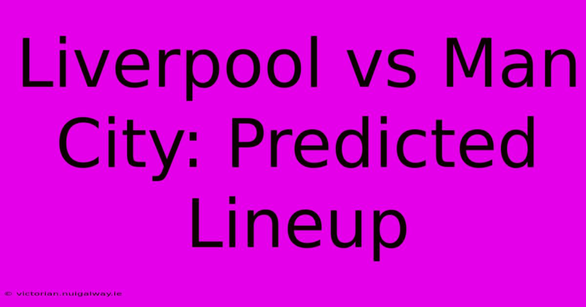 Liverpool Vs Man City: Predicted Lineup