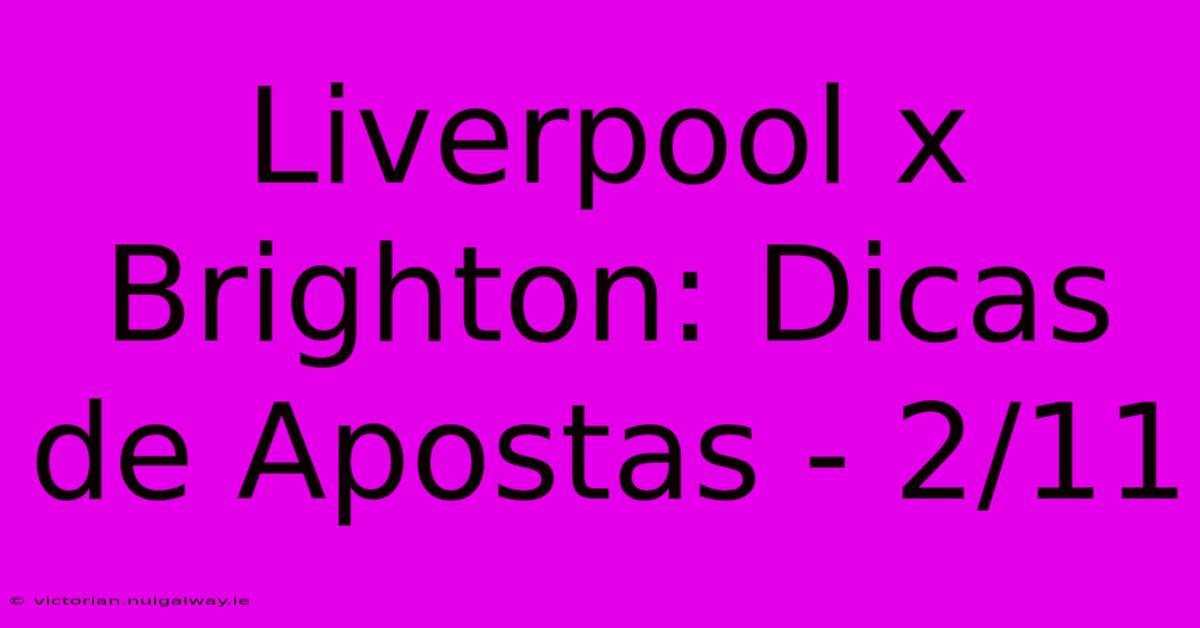 Liverpool X Brighton: Dicas De Apostas - 2/11 