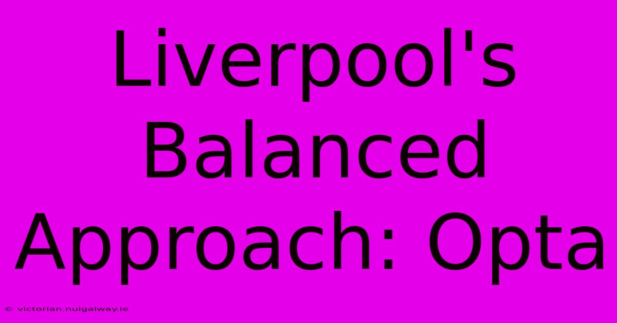 Liverpool's Balanced Approach: Opta