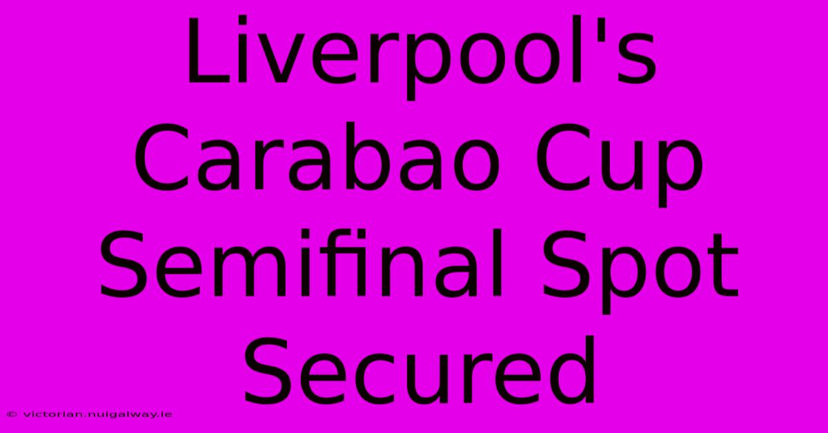 Liverpool's Carabao Cup Semifinal Spot Secured