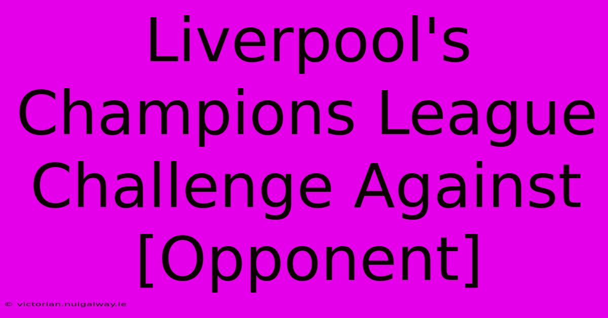 Liverpool's Champions League Challenge Against [Opponent]