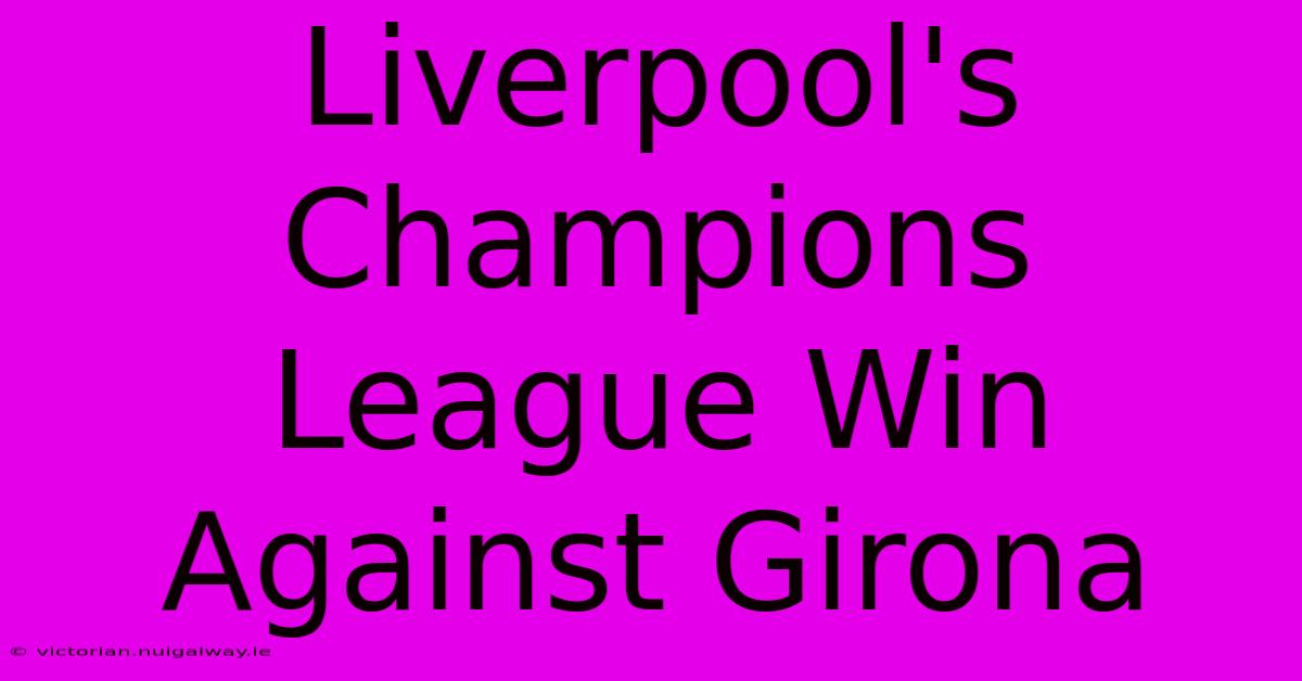 Liverpool's Champions League Win Against Girona