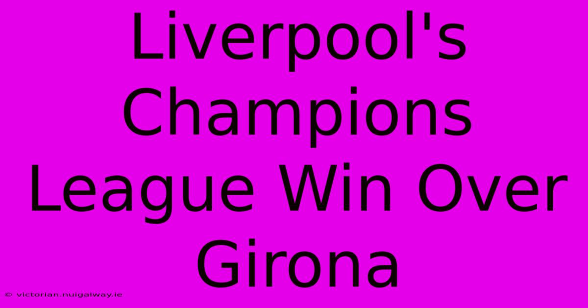 Liverpool's Champions League Win Over Girona