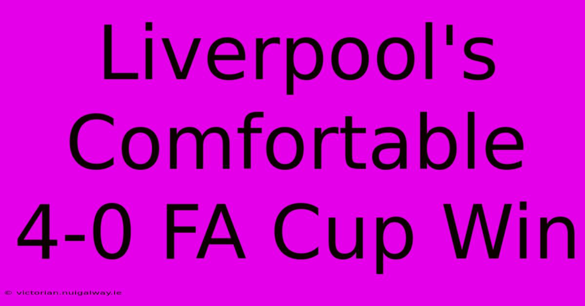 Liverpool's Comfortable 4-0 FA Cup Win