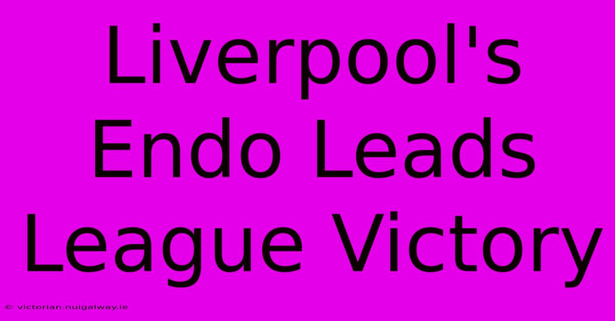 Liverpool's Endo Leads League Victory