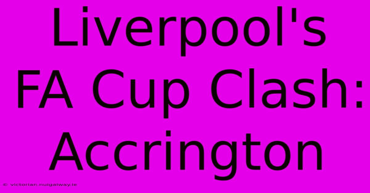 Liverpool's FA Cup Clash: Accrington