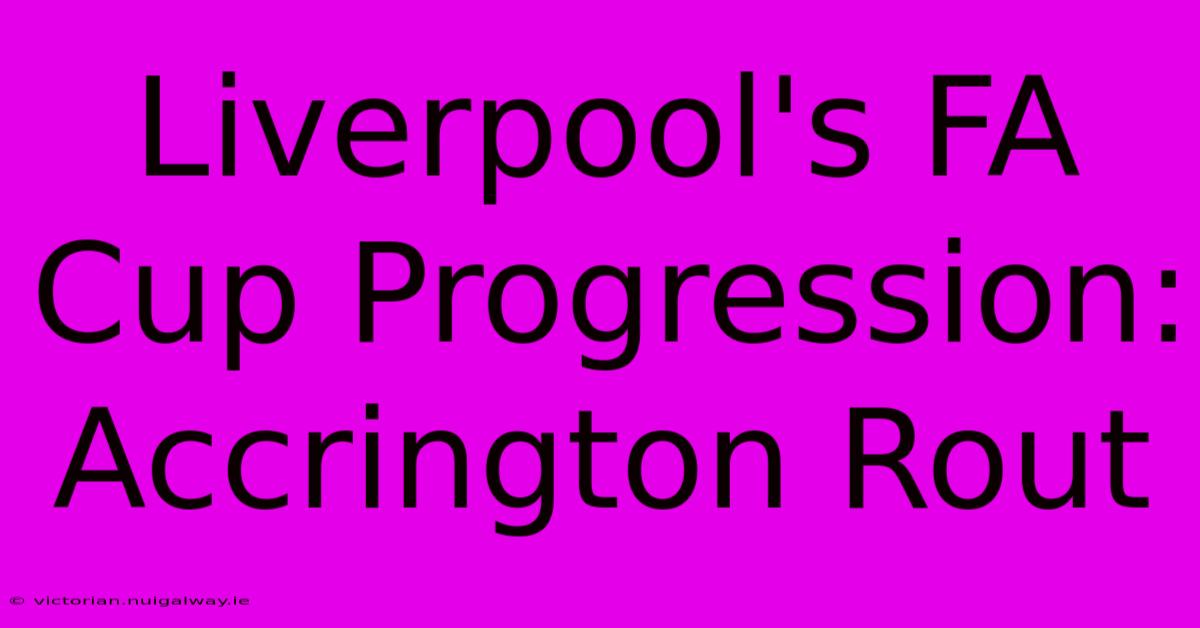 Liverpool's FA Cup Progression: Accrington Rout