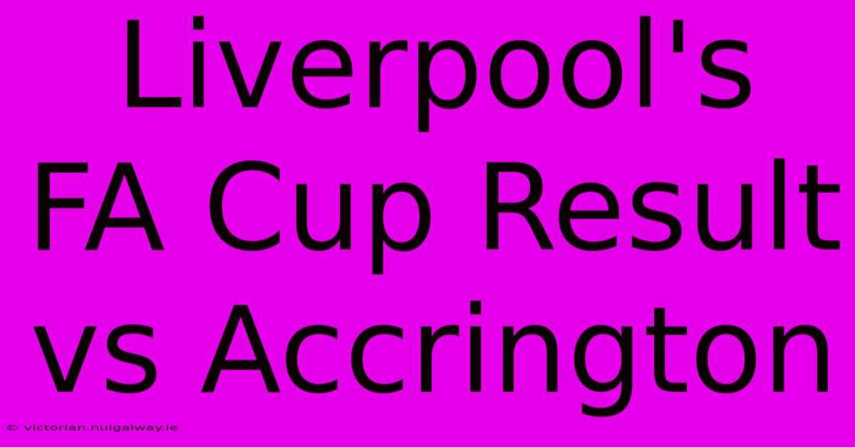 Liverpool's FA Cup Result Vs Accrington