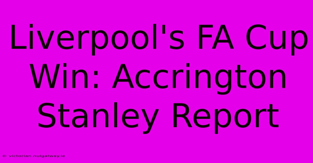 Liverpool's FA Cup Win: Accrington Stanley Report