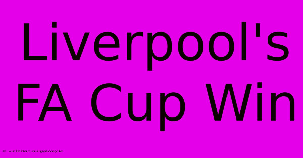 Liverpool's FA Cup Win