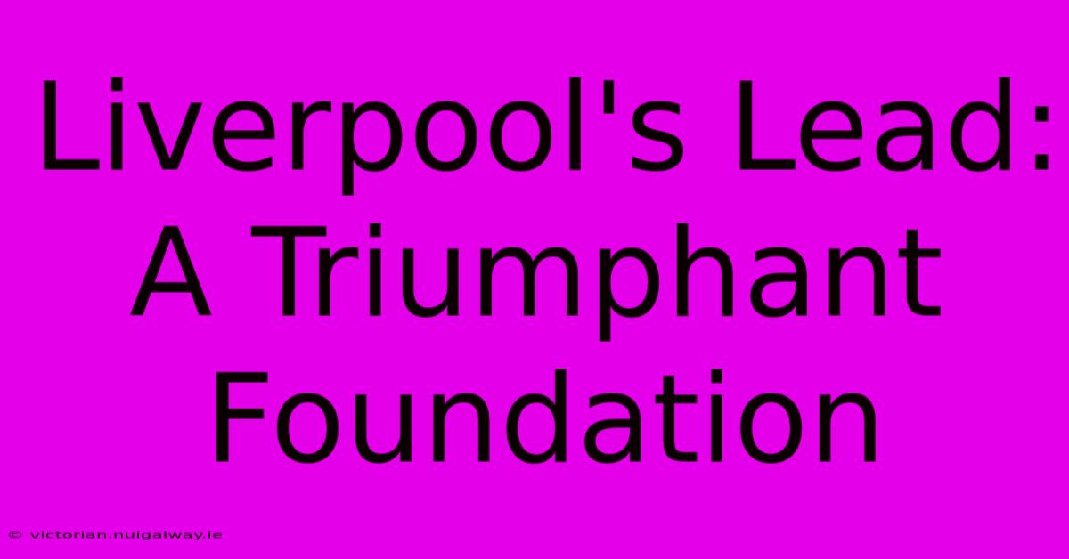 Liverpool's Lead: A Triumphant Foundation