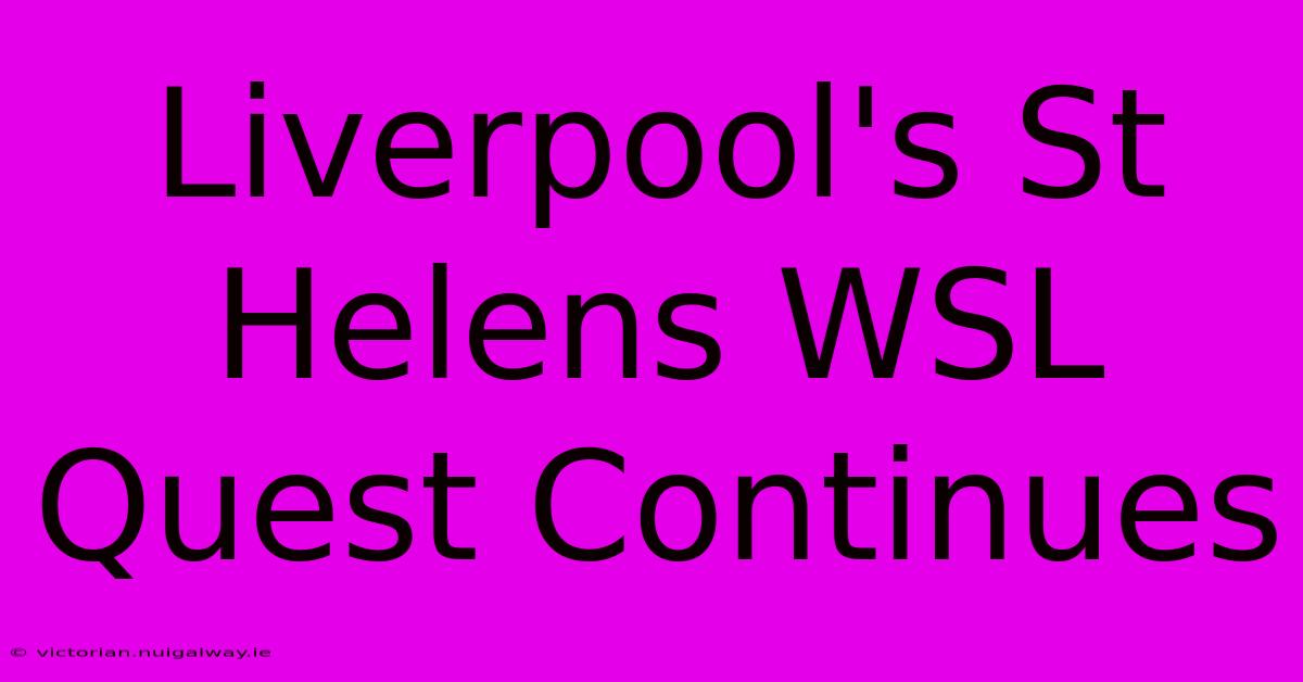 Liverpool's St Helens WSL Quest Continues