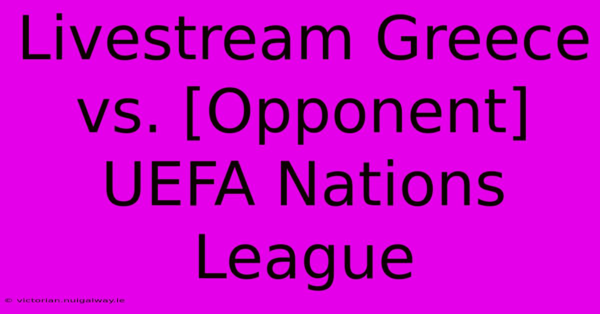 Livestream Greece Vs. [Opponent] UEFA Nations League