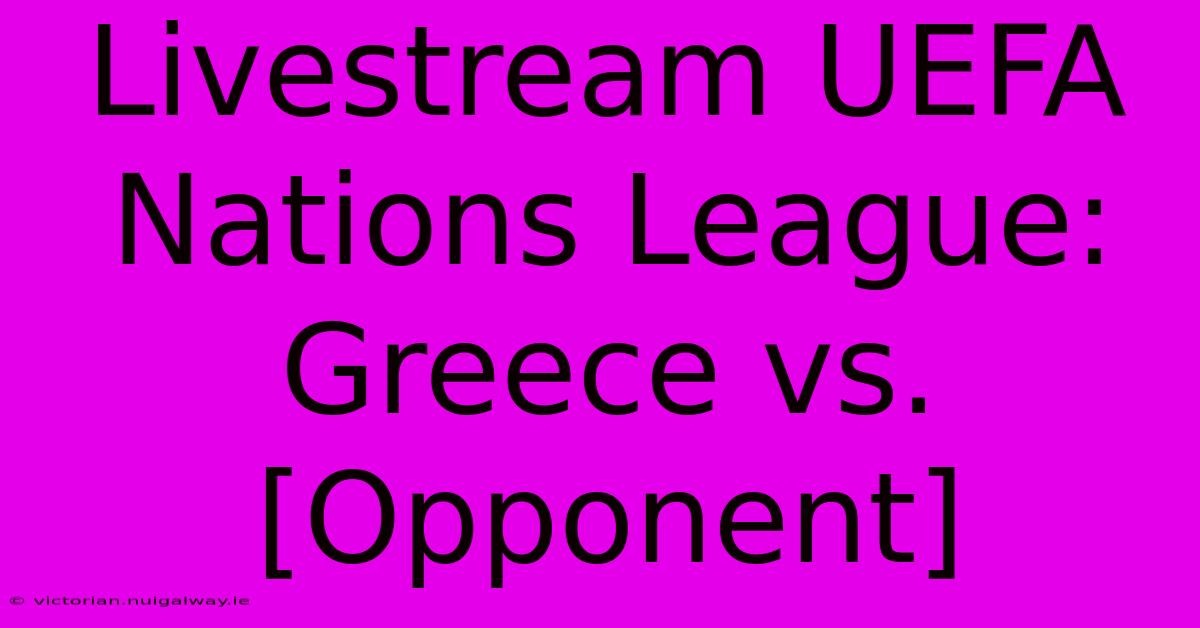 Livestream UEFA Nations League: Greece Vs. [Opponent] 