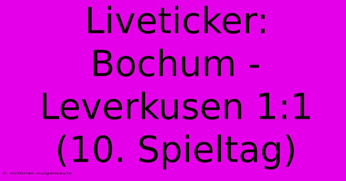 Liveticker: Bochum - Leverkusen 1:1 (10. Spieltag)