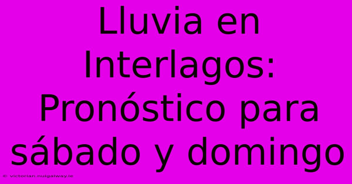 Lluvia En Interlagos: Pronóstico Para Sábado Y Domingo