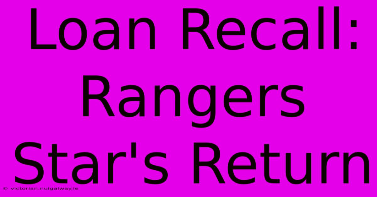 Loan Recall: Rangers Star's Return