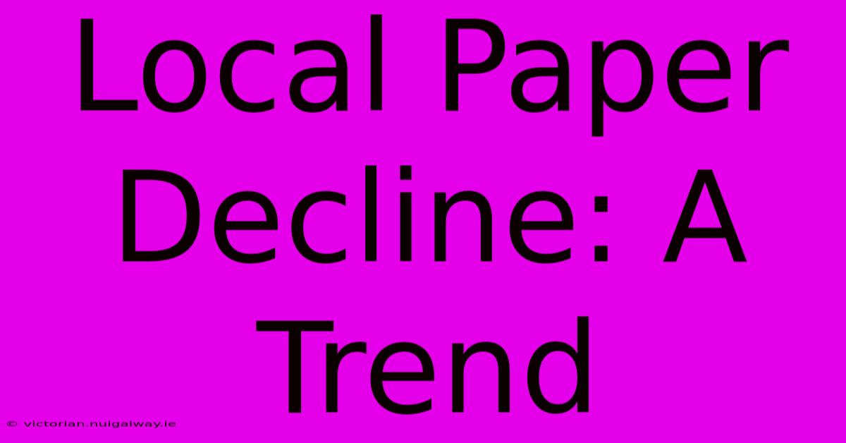 Local Paper Decline: A Trend