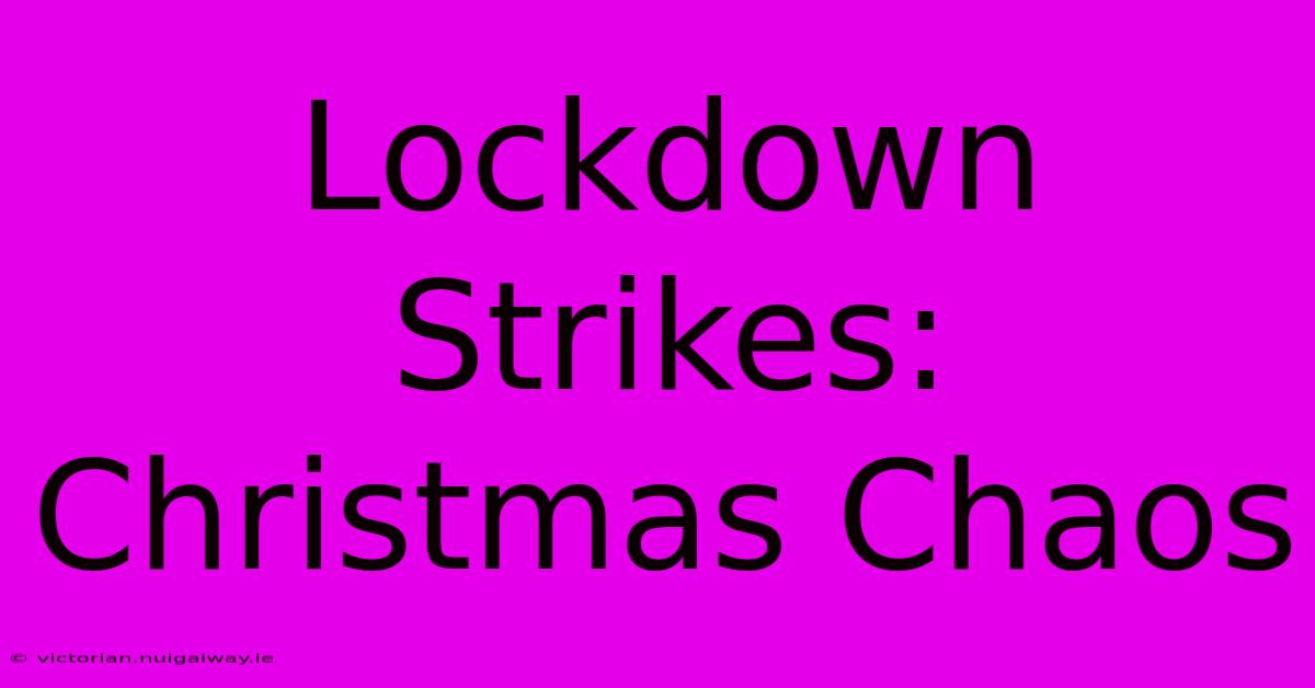 Lockdown Strikes: Christmas Chaos