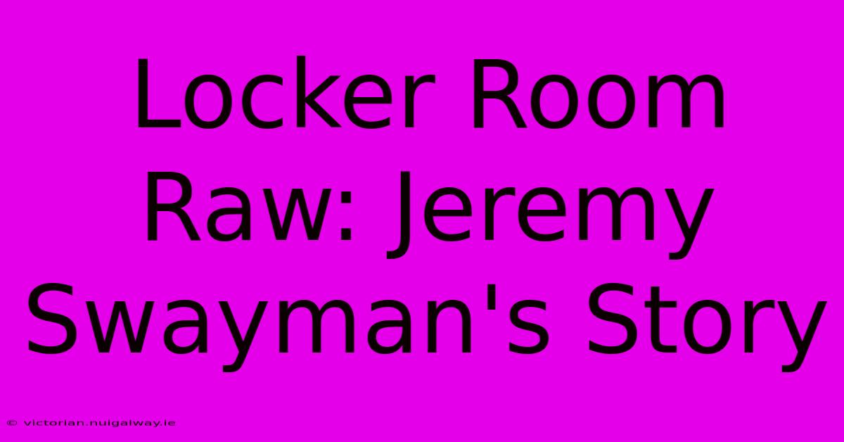 Locker Room Raw: Jeremy Swayman's Story