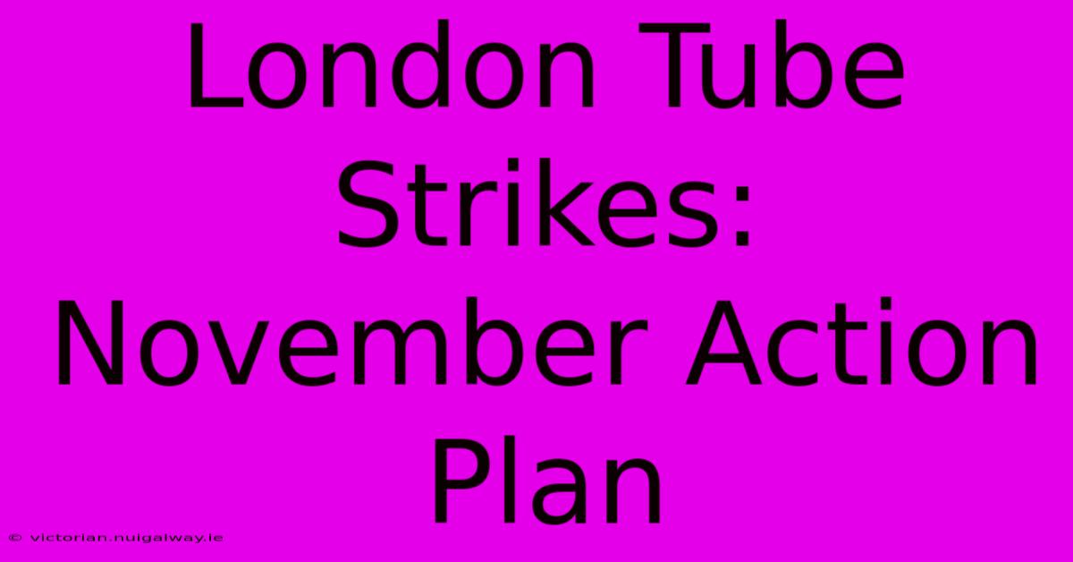 London Tube Strikes: November Action Plan