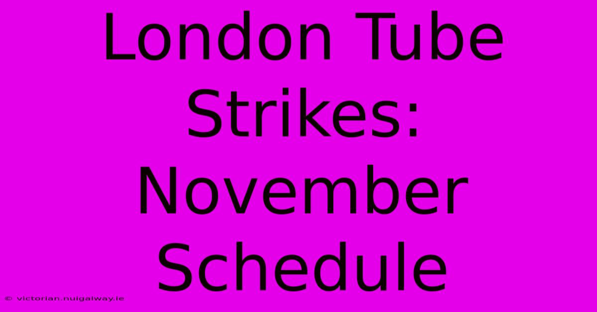 London Tube Strikes: November Schedule