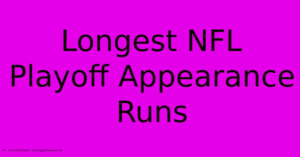 Longest NFL Playoff Appearance Runs