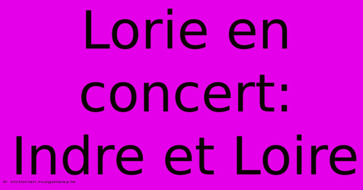 Lorie En Concert:  Indre Et Loire