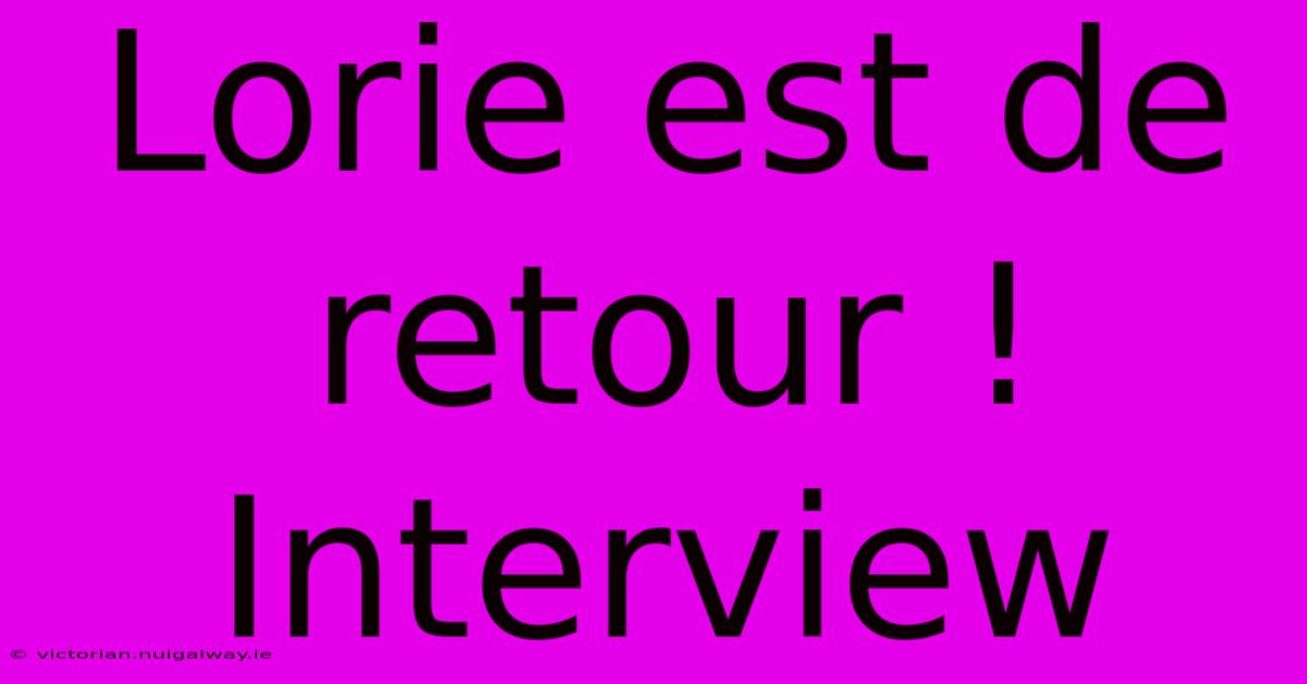 Lorie Est De Retour ! Interview