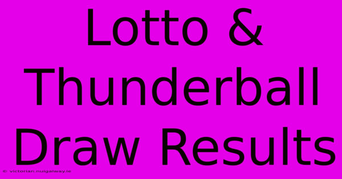 Lotto & Thunderball Draw Results