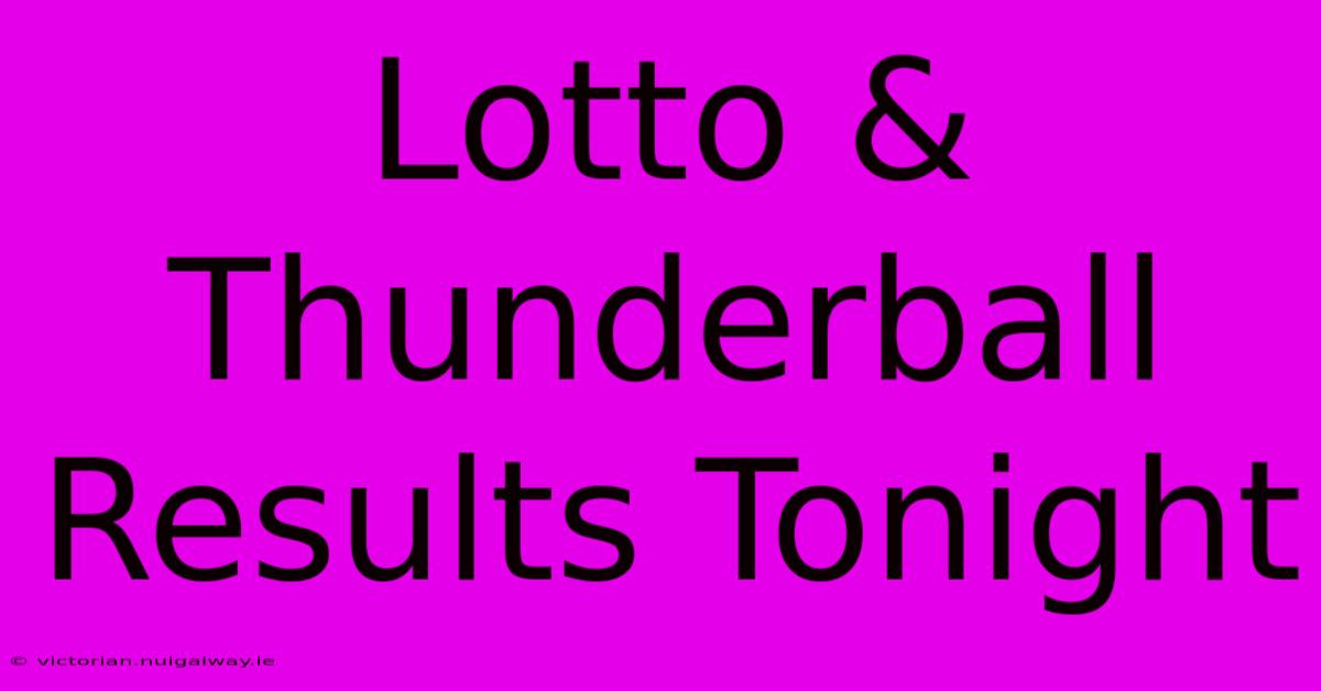 Lotto & Thunderball Results Tonight