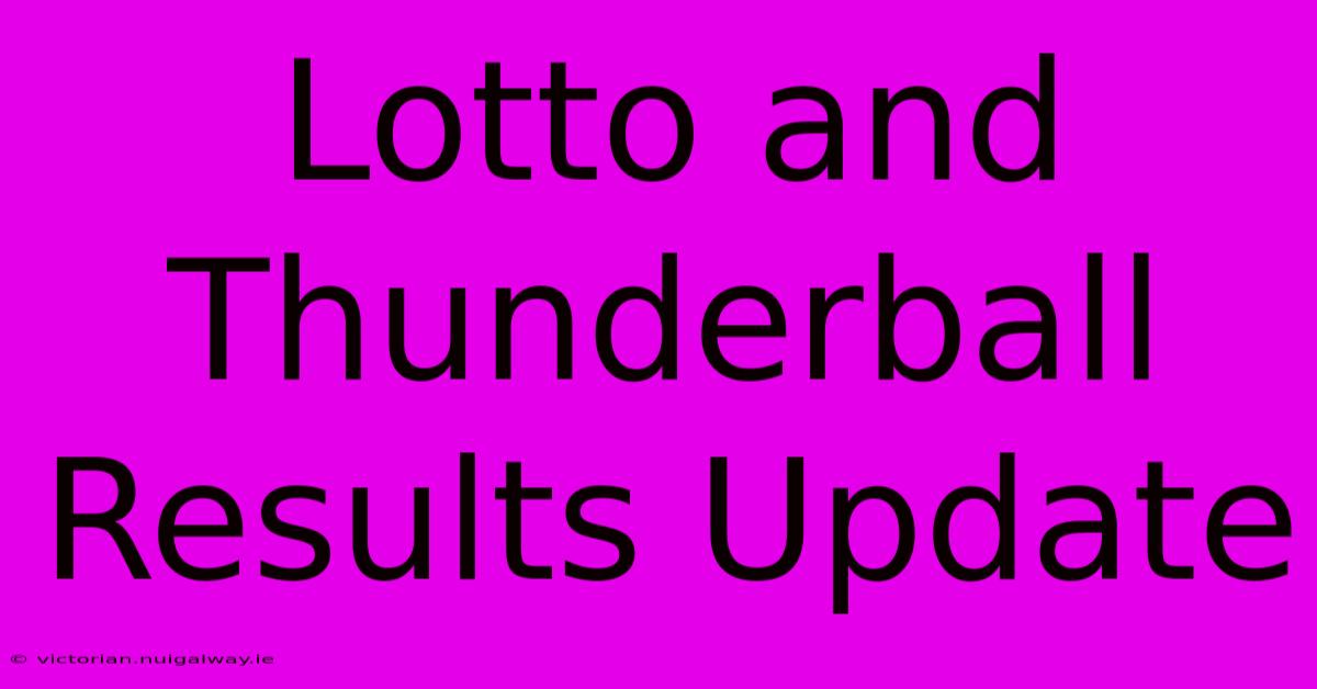 Lotto And Thunderball Results Update