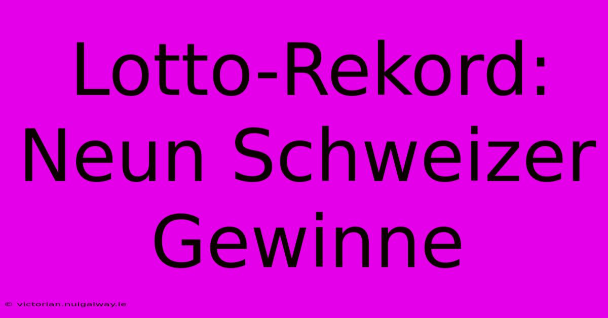 Lotto-Rekord: Neun Schweizer Gewinne