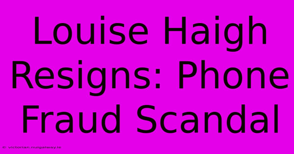 Louise Haigh Resigns: Phone Fraud Scandal