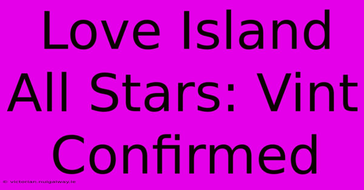 Love Island All Stars: Vint Confirmed