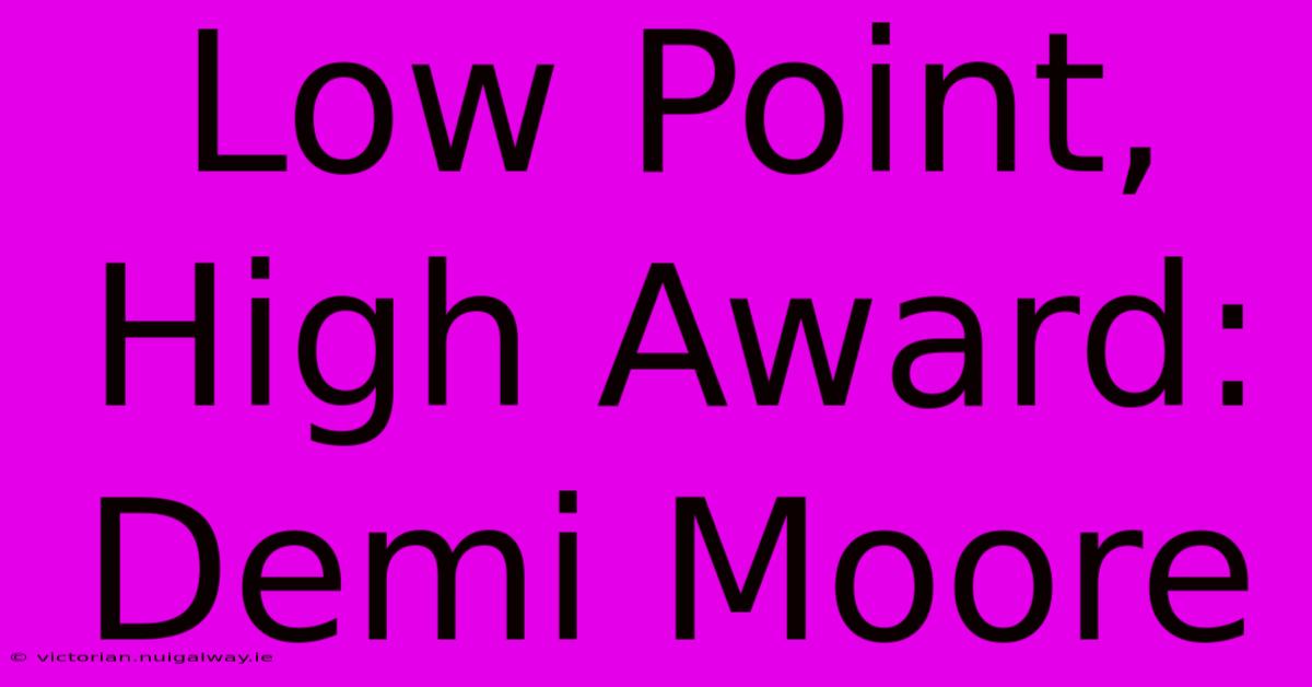 Low Point, High Award: Demi Moore