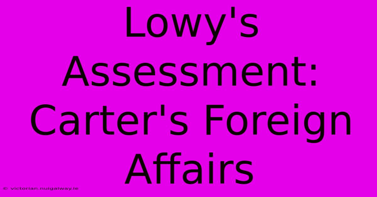 Lowy's Assessment: Carter's Foreign Affairs